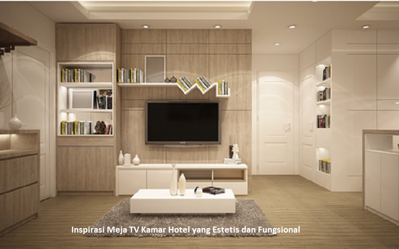 Inspirasi Meja TV Kamar Hotel yang Estetis dan Fungsional