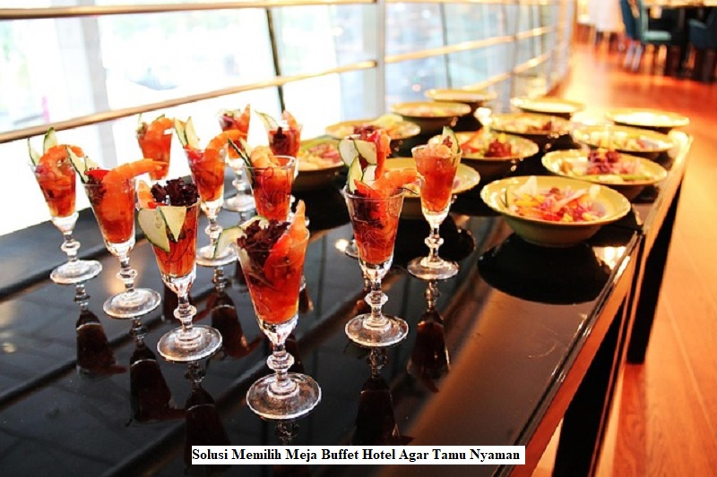 Solusi Memilih Meja Buffet Hotel Agar Tamu Nyaman